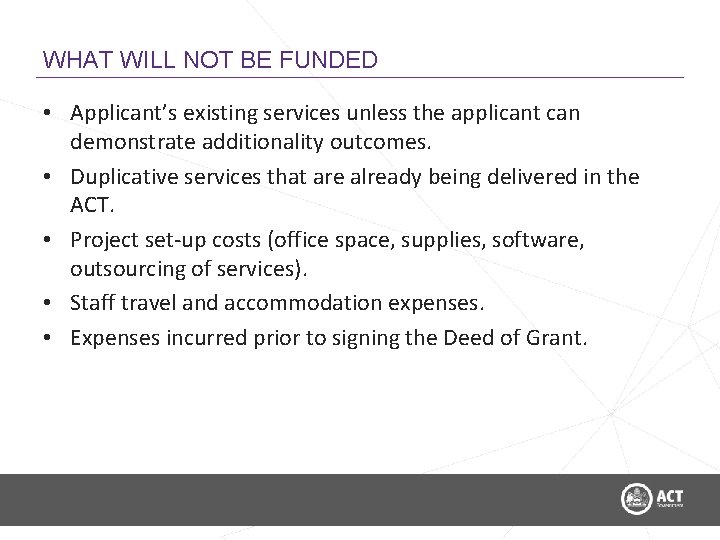 WHAT WILL NOT BE FUNDED • Applicant’s existing services unless the applicant can demonstrate