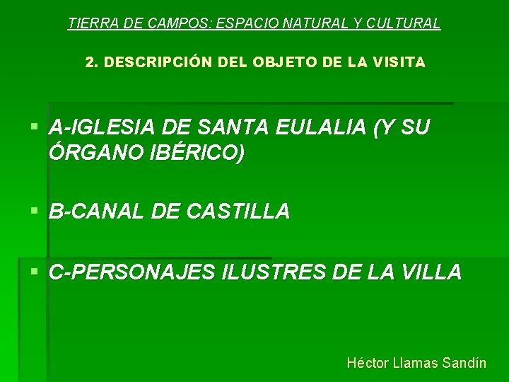 TIERRA DE CAMPOS: ESPACIO NATURAL Y CULTURAL 2. DESCRIPCIÓN DEL OBJETO DE LA VISITA