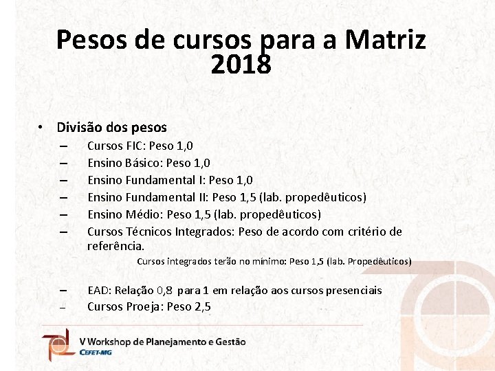 Pesos de cursos para a Matriz 2018 • Divisão dos pesos – – –