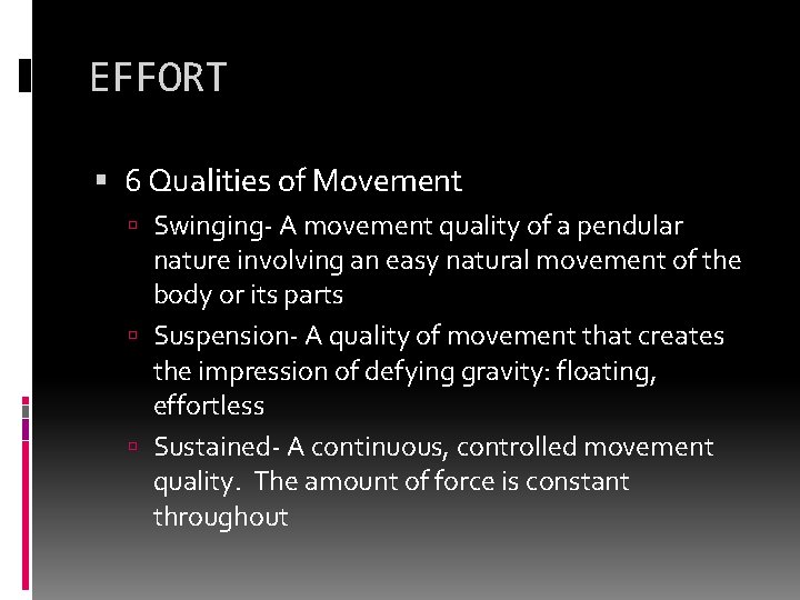 EFFORT 6 Qualities of Movement Swinging- A movement quality of a pendular nature involving