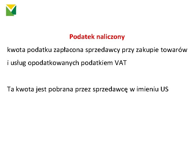 Podatek naliczony kwota podatku zapłacona sprzedawcy przy zakupie towarów i usług opodatkowanych podatkiem VAT