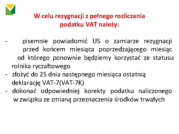 W celu rezygnacji z pełnego rozliczania podatku VAT należy: ‐ pisemnie powiadomić US o