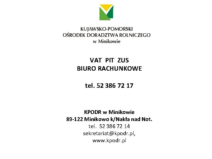 VAT PIT ZUS BIURO RACHUNKOWE tel. 52 386 72 17 KPODR w Minikowie 89