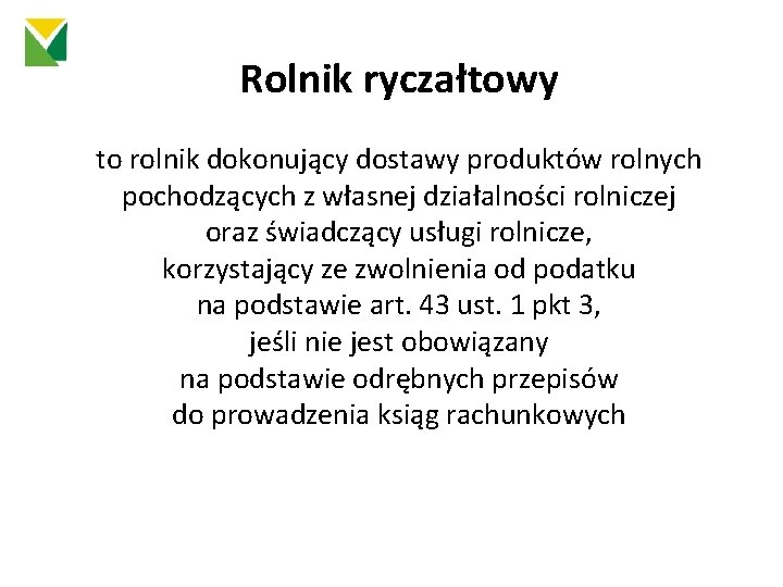 Rolnik ryczałtowy to rolnik dokonujący dostawy produktów rolnych pochodzących z własnej działalności rolniczej oraz