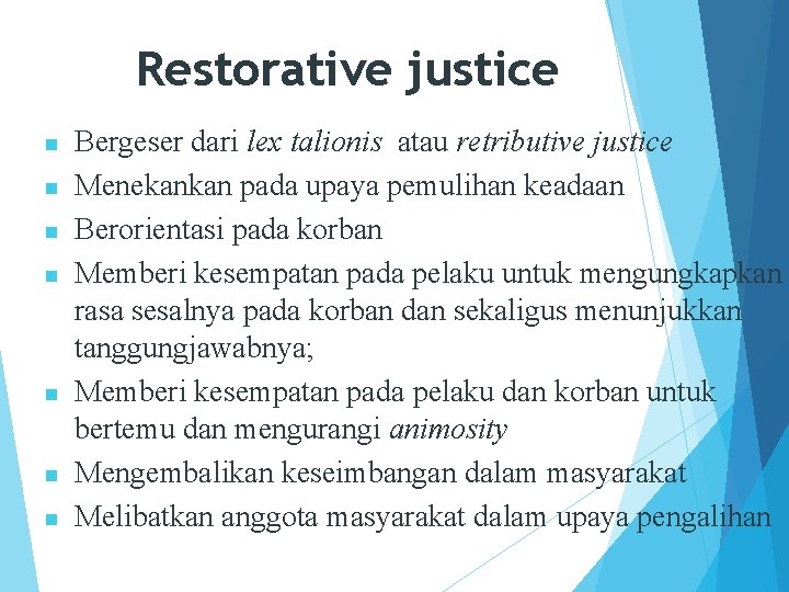 Restorative justice n n n n Bergeser dari lex talionis atau retributive justice Menekankan