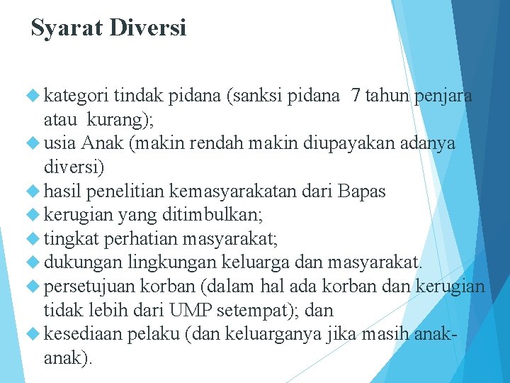 Syarat Diversi kategori tindak pidana (sanksi pidana 7 tahun penjara atau kurang); usia Anak