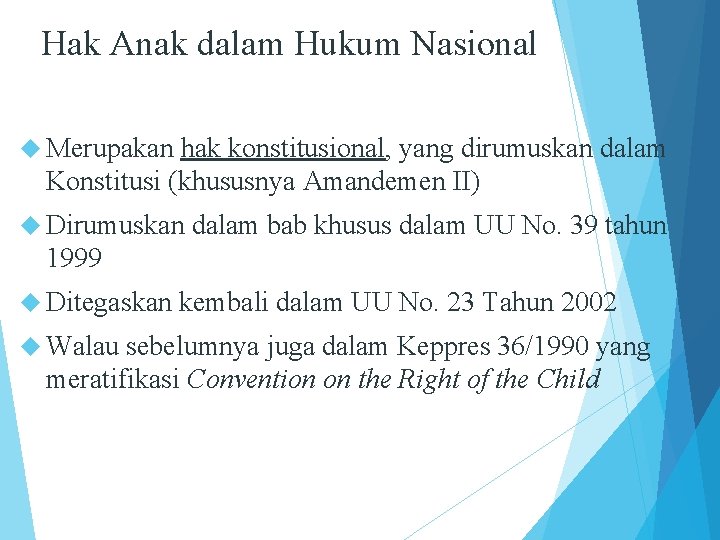 Hak Anak dalam Hukum Nasional Merupakan hak konstitusional, yang dirumuskan dalam Konstitusi (khususnya Amandemen