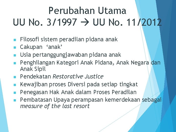 Perubahan Utama UU No. 3/1997 UU No. 11/2012 n n n n Filosofi sistem