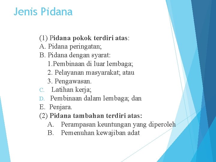 Jenis Pidana (1) Pidana pokok terdiri atas: A. Pidana peringatan; B. Pidana dengan syarat: