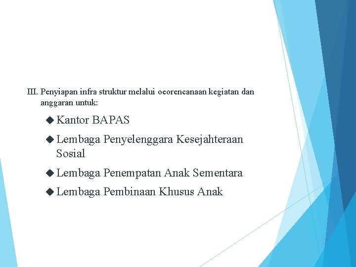 III. Penyiapan infra struktur melalui oeorencanaan kegiatan dan anggaran untuk: Kantor BAPAS Lembaga Penyelenggara