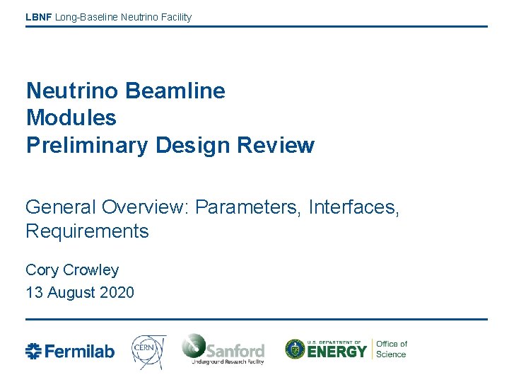 LBNF Long-Baseline Neutrino Facility Neutrino Beamline Modules Preliminary Design Review General Overview: Parameters, Interfaces,