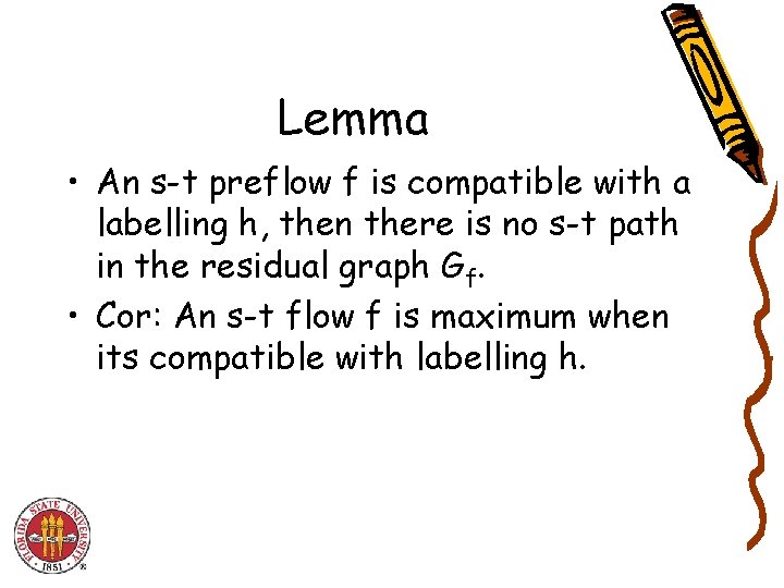 Lemma • An s-t preflow f is compatible with a labelling h, then there