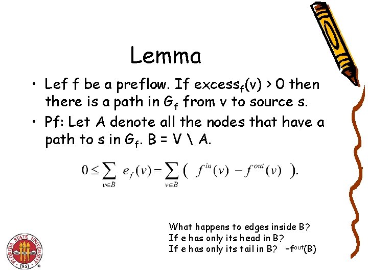 Lemma • Lef f be a preflow. If excessf(v) > 0 then there is