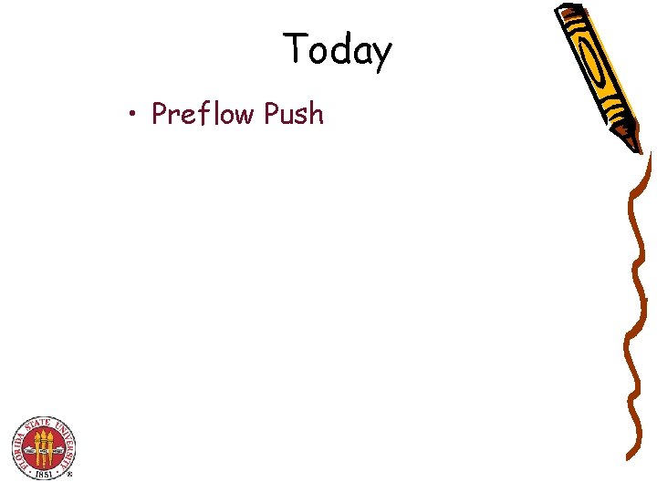 Today • Preflow Push 