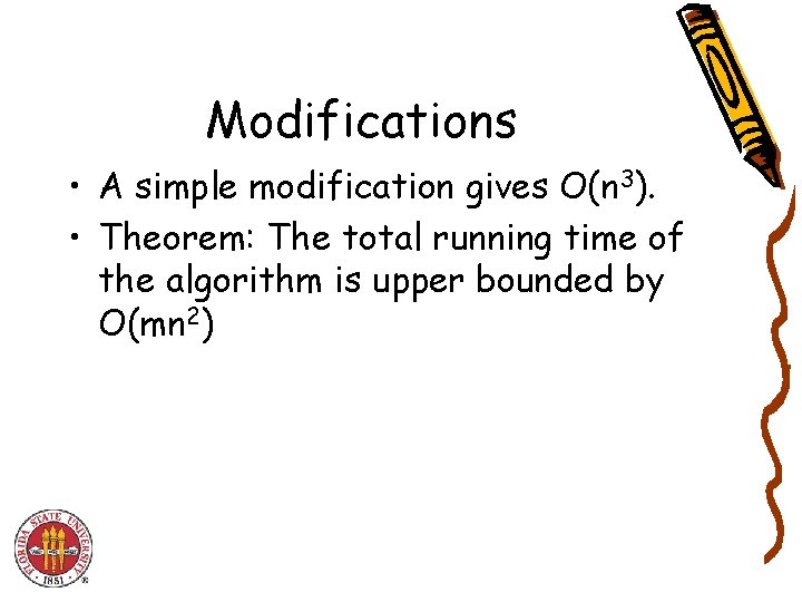 Modifications • A simple modification gives O(n 3). • Theorem: The total running time
