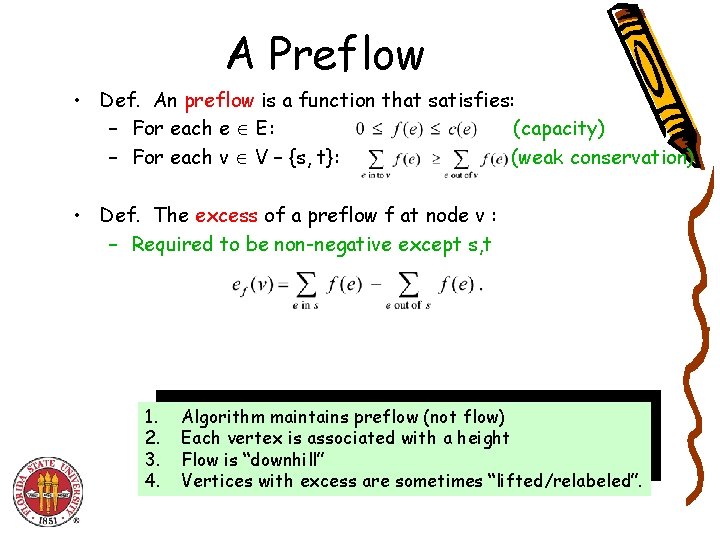 A Preflow • Def. An preflow is a function that satisfies: – For each