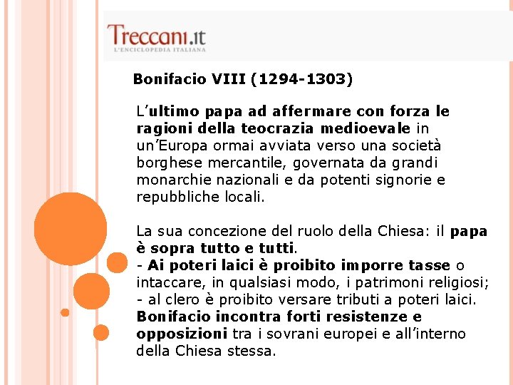 Bonifacio VIII (1294 -1303) L’ultimo papa ad affermare con forza le ragioni della teocrazia