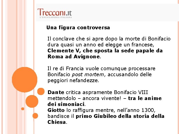 Una figura controversa Il conclave che si apre dopo la morte di Bonifacio dura