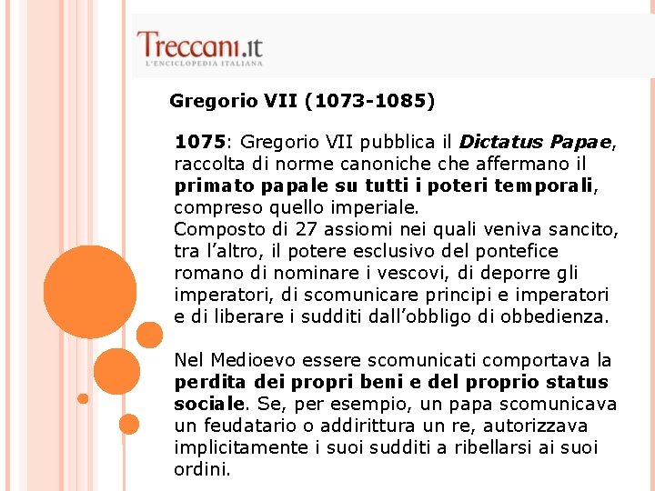 Gregorio VII (1073 -1085) 1075: Gregorio VII pubblica il Dictatus Papae, raccolta di norme