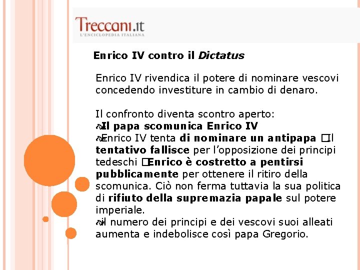 Enrico IV contro il Dictatus Enrico IV rivendica il potere di nominare vescovi concedendo