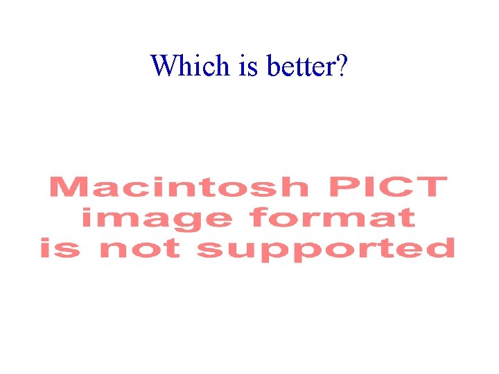 Which is better? 
