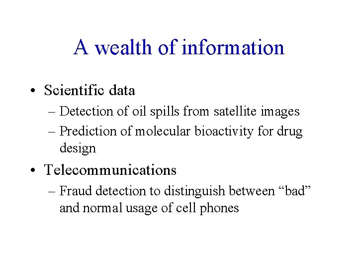 A wealth of information • Scientific data – Detection of oil spills from satellite