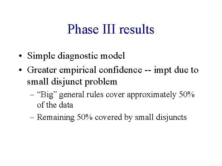 Phase III results • Simple diagnostic model • Greater empirical confidence -- impt due