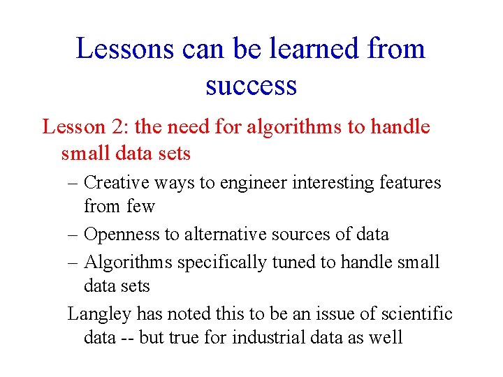 Lessons can be learned from success Lesson 2: the need for algorithms to handle