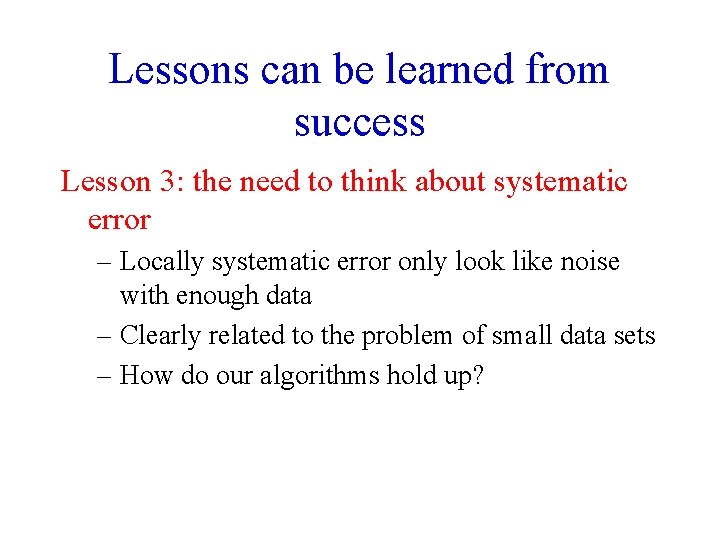Lessons can be learned from success Lesson 3: the need to think about systematic