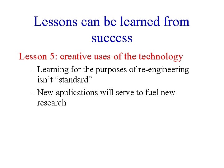 Lessons can be learned from success Lesson 5: creative uses of the technology –