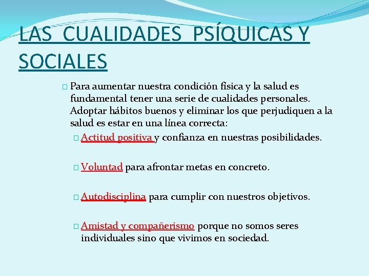 LAS CUALIDADES PSÍQUICAS Y SOCIALES � Para aumentar nuestra condición física y la salud