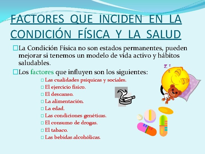 FACTORES QUE INCIDEN EN LA CONDICIÓN FÍSICA Y LA SALUD �La Condición Física no