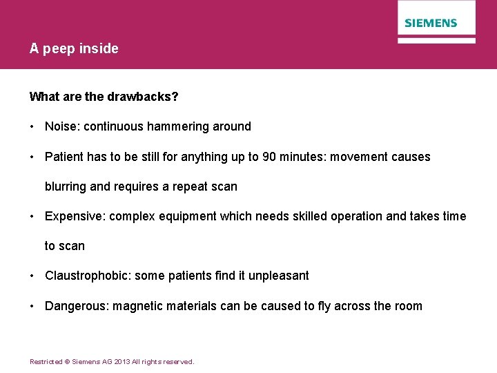 A peep inside What are the drawbacks? • Noise: continuous hammering around • Patient