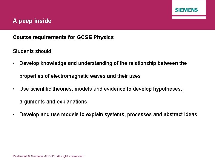 A peep inside Course requirements for GCSE Physics Students should: • Develop knowledge and