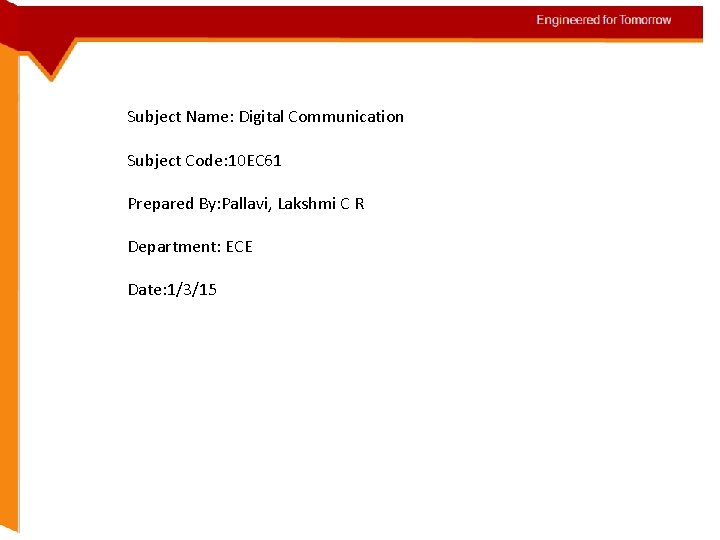 Subject Name: Digital Communication Subject Code: 10 EC 61 Prepared By: Pallavi, Lakshmi C