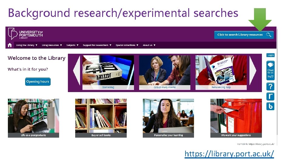 Background research/experimental searches https: //library. port. ac. uk/ 
