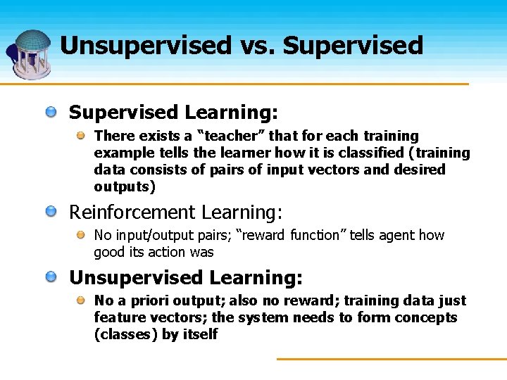 Unsupervised vs. Supervised Learning: There exists a “teacher” that for each training example tells