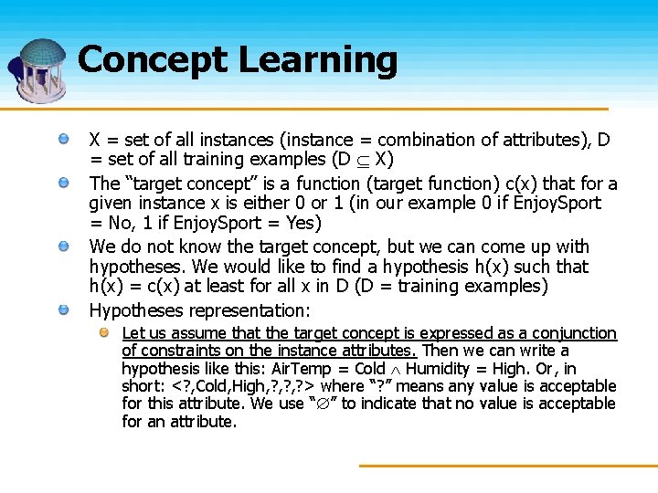 Concept Learning X = set of all instances (instance = combination of attributes), D