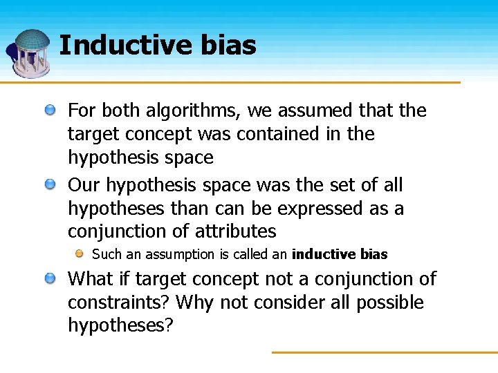 Inductive bias For both algorithms, we assumed that the target concept was contained in