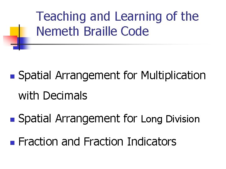 Teaching and Learning of the Nemeth Braille Code n Spatial Arrangement for Multiplication with