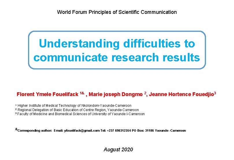World Forum Principles of Scientific Communication Understanding difficulties to communicate research results Florent Ymele