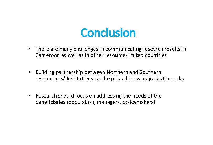 Conclusion • There are many challenges in communicating research results in Cameroon as well