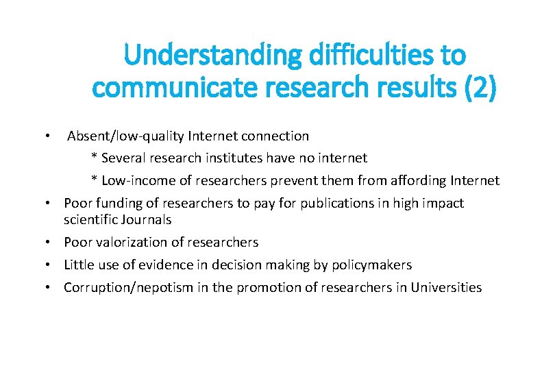 Understanding difficulties to communicate research results (2) • • • Absent/low-quality Internet connection *