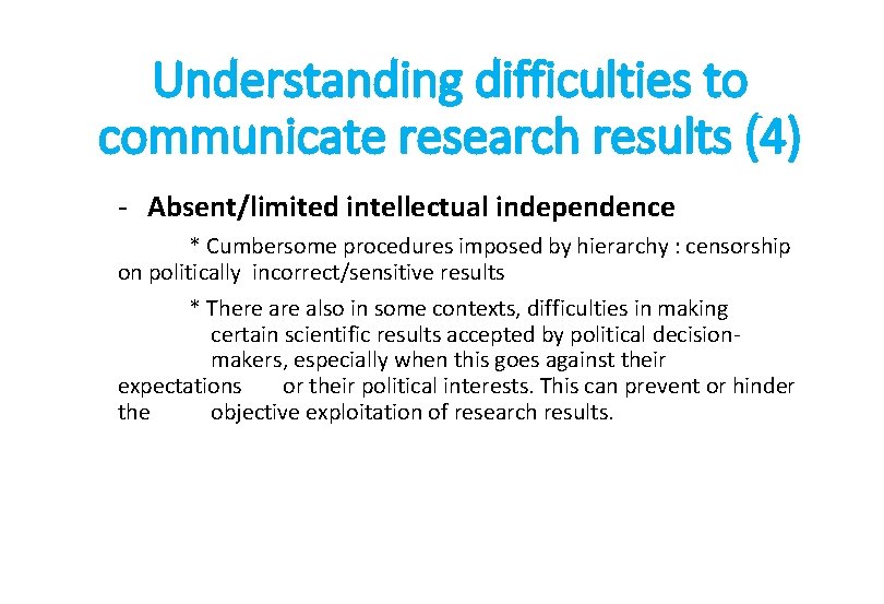 Understanding difficulties to communicate research results (4) - Absent/limited intellectual independence * Cumbersome procedures