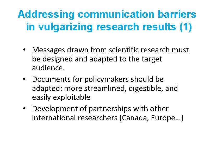 Addressing communication barriers in vulgarizing research results (1) • Messages drawn from scientific research