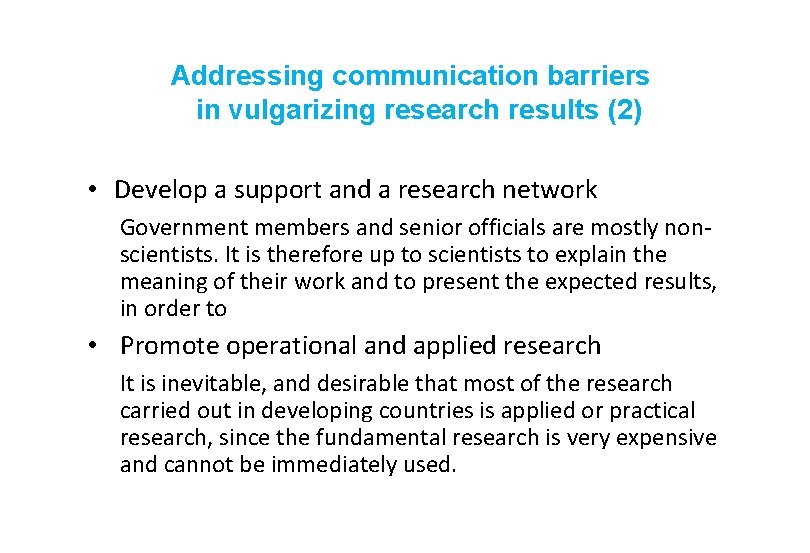 Addressing communication barriers in vulgarizing research results (2) • Develop a support and a