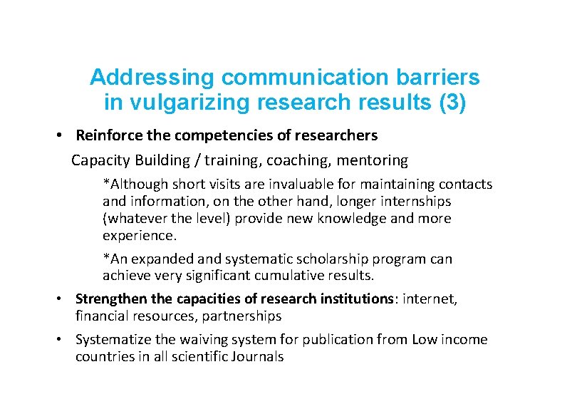 Addressing communication barriers in vulgarizing research results (3) • Reinforce the competencies of researchers