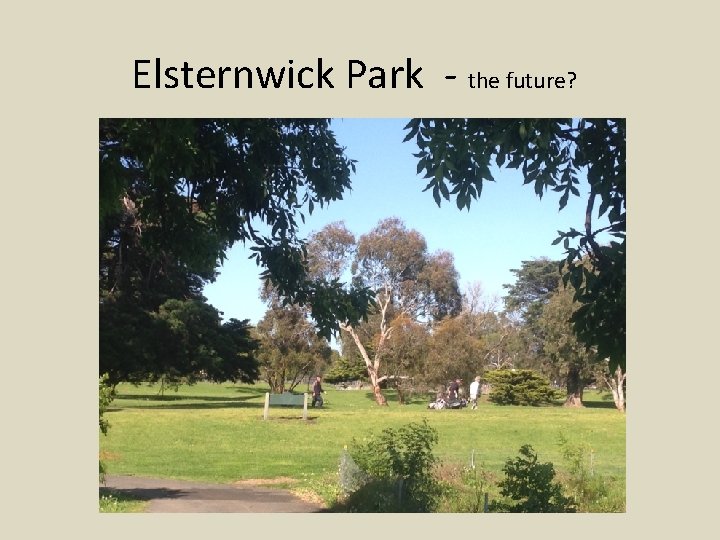 Elsternwick Park - the future? 