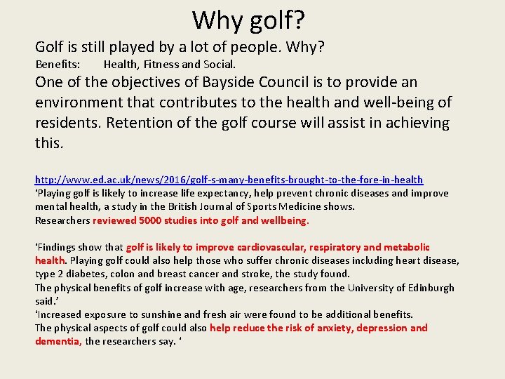 Why golf? Golf is still played by a lot of people. Why? Benefits: Health,