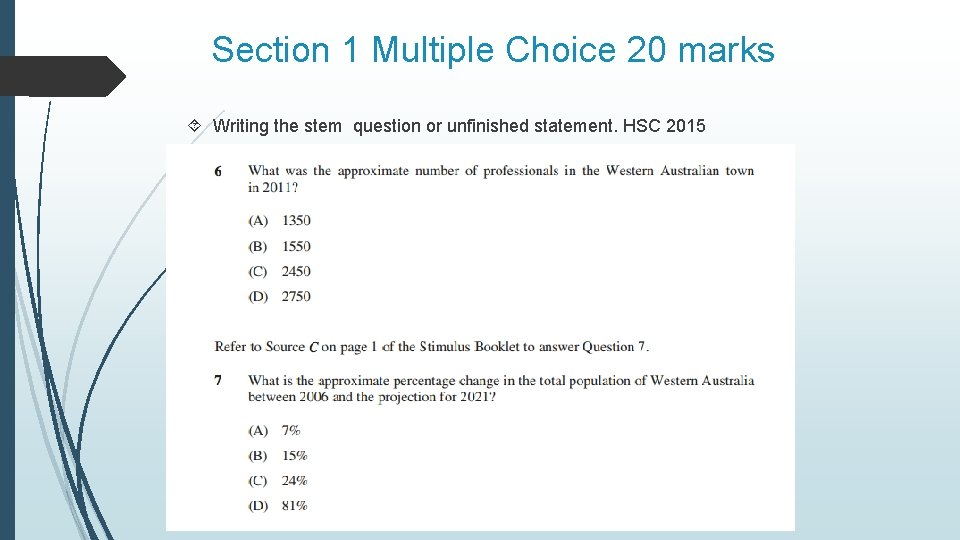 Section 1 Multiple Choice 20 marks Writing the stem question or unfinished statement. HSC Section 1 Multiple Choice 20 marks Writing the stem question or unfinished statement. HSC